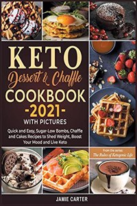 Keto Dessert & Chaffle Cookbook 2021 with Pictures