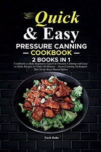 Quick and Easy Pressure Canning Cookbook