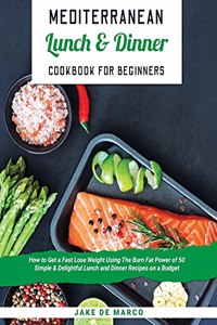 Mediterranean Lunch and Dinner Cookbook for Beginners