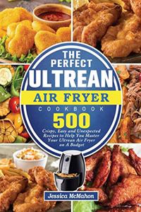 The Perfect Ultrean Air Fryer Cookbook