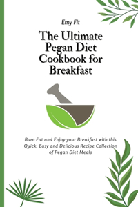 Ultimate Pegan Diet Cookbook for Breakfast