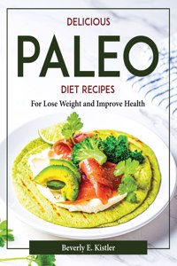 DELICIOUS PALEO DIET RECIPES:  FOR LOSE