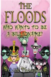 Floods 9: Who Wants To Be A Billionaire