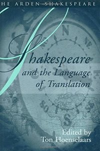 Shakespeare And The Language Of Translation Only: Shakespeare and Language Series