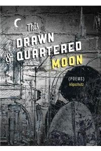 This Drawn & Quartered Moon