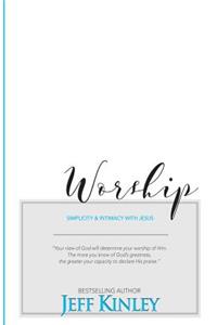 Worship: Simplicity and Intimacy With Jesus