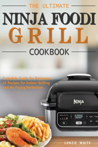 The Ultimate Ninja Foodi Grill Cookbook