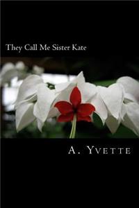 They Call Me Sister Kate
