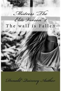 Mistress ''The Elite Verson'' 2: The walls are Fallen