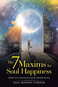 7 Maxims for Soul Happiness