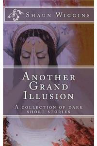 Another Grand Illusion: A Collection of Dark Short Stories