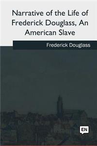 Narrative of the Life of Frederick Douglass, An American Slave