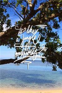 It's like a jungle sometimes