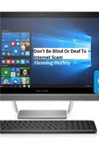 Don't Be Blind or Deaf to Internet Scam