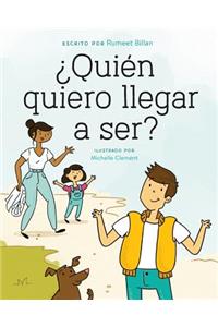 ¿Quién quiero llegar a ser?