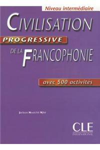 Civilisation Progressive de la Francophonie, Niveau Intermediaire: Avec 500 Activites