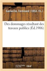 Des Dommages Résultant Des Travaux Publics