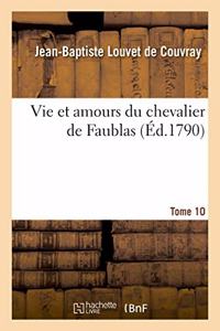 Vie Et Amours Du Chevalier de Faublas. Tome 10