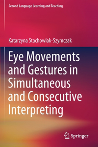 Eye Movements and Gestures in Simultaneous and Consecutive Interpreting