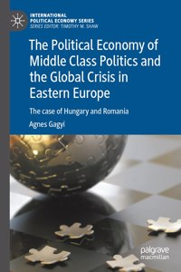 The Political Economy of Middle Class Politics and the Global Crisis in Eastern Europe