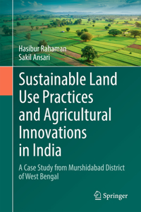 Sustainable Land Use Practices and Agricultural Innovations in India