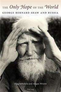 Only Hope of the World: George Bernard Shaw and Russia