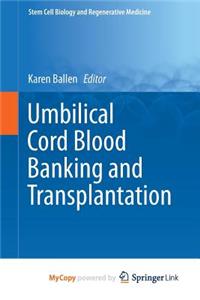 Umbilical Cord Blood Banking and Transplantation