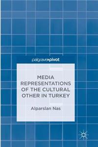 Media Representations of the Cultural Other in Turkey