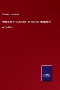 Melbourne House oder Die kleine Märtyrerin