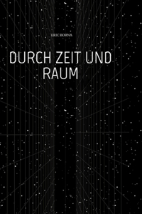 Durch Zeit Und Raum