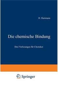 Die Chemische Bindung: Drei Vorlesungen Für Chemiker