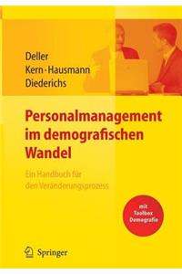 Personalmanagement Im Demografischen Wandel. Ein Handbuch Für Den Veränderungsprozess Mit Toolbox Demografiemanagement Und Altersstrukturanalyse