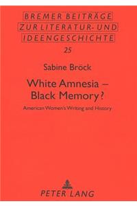 White Amnesia - Black Memory?