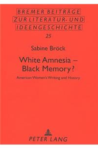 White Amnesia - Black Memory?