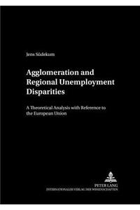 Agglomeration and Regional Unemployment Disparities