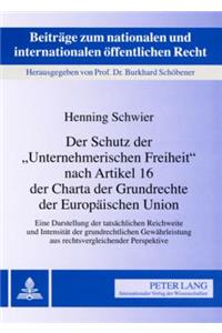 Der Schutz Der «Unternehmerischen Freiheit» Nach Artikel 16 Der Charta Der Grundrechte Der Europaeischen Union