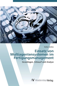 Einsatz von Multiagentensystemen im Fertigungsmanagement
