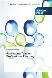 Facilitating Teacher Professional Learning