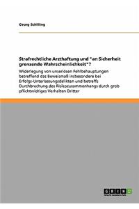 Strafrechtliche Arzthaftung und "an Sicherheit grenzende Wahrscheinlichkeit"?