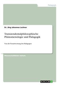 Transzendentalphilosophische Phänomenologie und Pädagogik