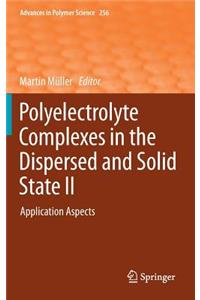 Polyelectrolyte Complexes in the Dispersed and Solid State II