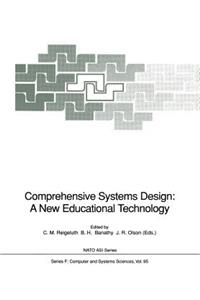 Comprehensive Systems Design: A New Educational Technology: Proceedings of the NATO Advanced Research Workshop on Comprehensive Systems Design: A New Educational Technology, Held in Pacific Grove, California,