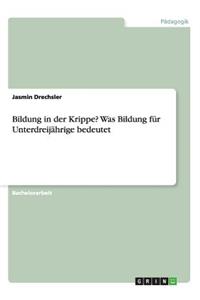 Bildung in der Krippe? Was Bildung für Unterdreijährige bedeutet