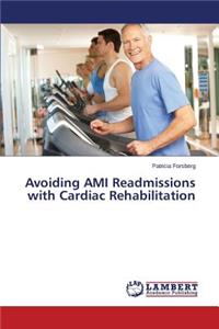 Avoiding AMI Readmissions with Cardiac Rehabilitation
