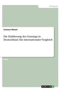 Die Etablierung des Ganztags in Deutschland. Ein internationaler Vergleich
