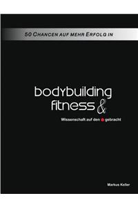 50 Chancen auf mehr Erfolg in Bodybuilding und Fitness