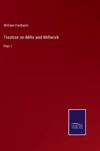 Treatise on Mills and Millwork