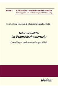 Intermedialität im Französischunterricht. Grundlagen und Anwendungsvielfalt