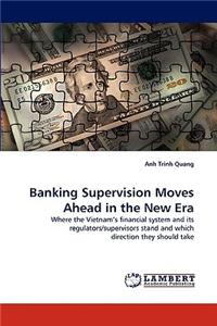 Banking Supervision Moves Ahead in the New Era