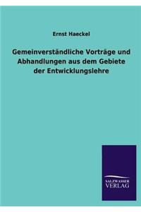 Gemeinverstandliche Vortrage Und Abhandlungen Aus Dem Gebiete Der Entwicklungslehre